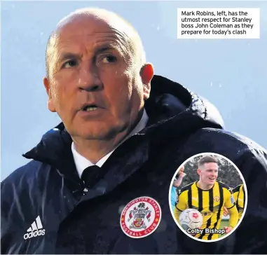  ??  ?? Mark Robins, left, has the utmost respect for Stanley boss John Coleman as they prepare for today’s clash
Colby Bishop