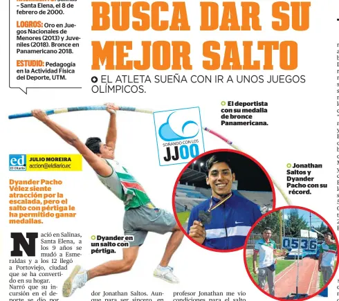  ?? ?? Dyander en un salto con pértiga.
El deportista con su medalla de bronce Panamerica­na.
Jonathan Saltos y Dyander Pacho con su récord.