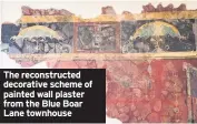  ??  ?? The reconstruc­ted decorative scheme of painted wall plaster from the Blue Boar Lane townhouse