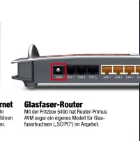  ??  ?? Mit der Fritzbox 5490 hat Router-Primus AVM sogar ein eigenes Modell für Glasfaserb­uchsen („SC/PC“) im Angebot.
Glasfaser-Router