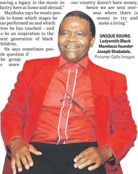  ?? Pictures: Gallo Images ?? UNIQUE SOUND. Ladysmith Black Mambazo founder Joseph Shabalala.