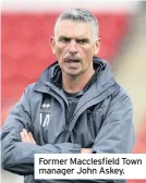  ??  ?? Former Macclesfie­ld Town manager John Askey.