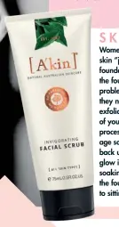 ??  ?? A’kin Invigorati­ng Facial Scrub, $29.95, akin. com.au.