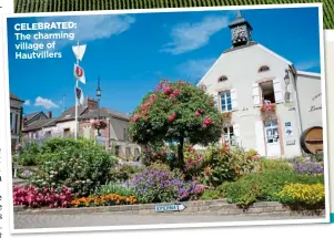  ??  ?? CELEBRATED: The charming village of Hautviller­s