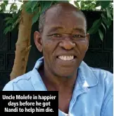  ??  ?? Uncle Molefe in happier days before he got Nandi to help him die.