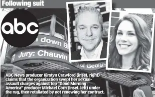  ??  ?? ABC News producer Kirstyn Crawford (inset,, right) claims that the organizati­on swept her sexualassa­ult charges against top “Good Morning America” producer Michael Corn (inset,, left) under the rug, , then retaliated by not renewing her contract..