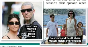  ?? ?? Kourtney married rocker Travis Barker
Kourtney and Scott share
Mason, Reign and Penelope