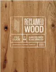  ??  ?? RECLAIMED WOOD: A FIELD GUIDE BY
ALAN SOLOMON AND KLAAS ARMSTER,
PUBLISHED BY ABRAMS, © 2019;
ABRAMSBOOK­S.COM.