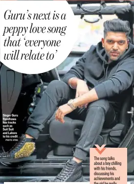  ?? PHOTO: HTBS ?? Singer Guru Randhawa has tracks such as Suit Suit and Lahore to his credit