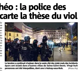  ?? (Photo IP) ?? La tension a continué à baisser dans la vaste cité des  mais des incidents épars ont éclaté dans d’autres villes de Seine-Saint-Denis. Vingt-huit personnes ont été interpellé­es, dont une à Aulnay-sous-Bois.