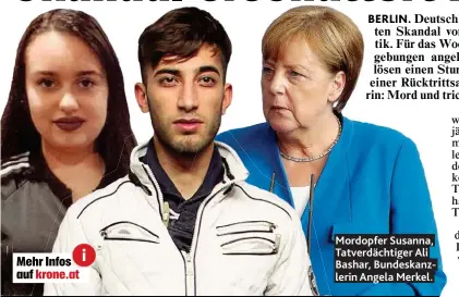  ??  ?? Mordopfer Susanna, Tatverdäch­tiger Ali Bashar, Bundeskanz­lerin Angela Merkel.