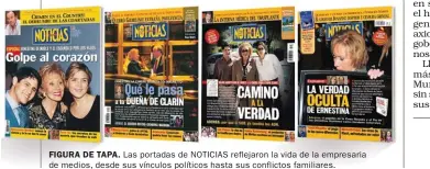  ?? FOTOS: JUAN OBREGÓN Y CEDOC. ?? FIGURA DE TAPA. Las portadas de NOTICIAS reflejaron la vida de la empresaria de medios, desde sus vínculos políticos hasta sus conflictos familiares.