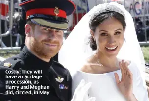  ??  ?? Costly: They will have a carriage procession, as Harry and Meghan did, circled, in May