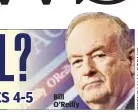  ??  ?? Bill O’Reilly