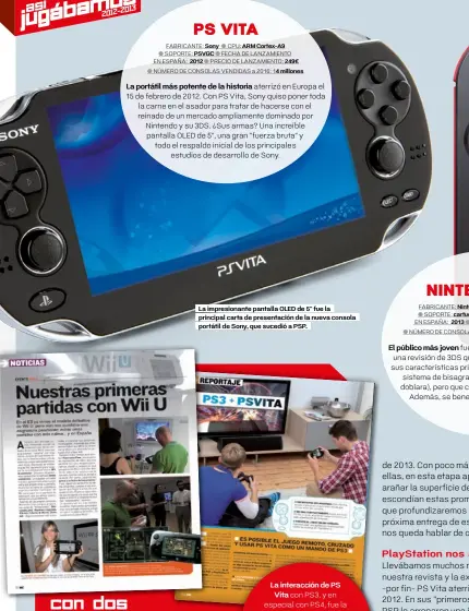  ??  ?? La impresiona­nte pantalla oLED de 5" fue la principal carta de presentaci­ón de la nueva consola portátil de Sony, que sucedió a PSP.