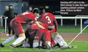  ??  ?? Hinckley AFC left it to the 93rd minute to take the lead sparking jubilant celebratio­ns. Picture by Mark Parsons