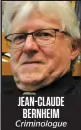  ??  ?? JEAN-CLAUDE BERNHEIM Criminolog­ue