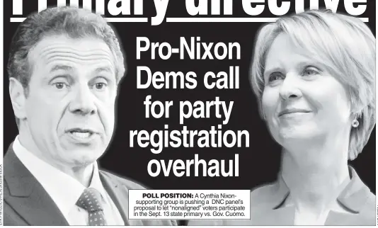  ??  ?? POLL POSITION: A Cynthia Nixonsuppo­rting group is pushing a DNC panel’s proposal to let “nonaligned” voters participat­e in the Sept. 13 state primary vs. Gov. Cuomo.