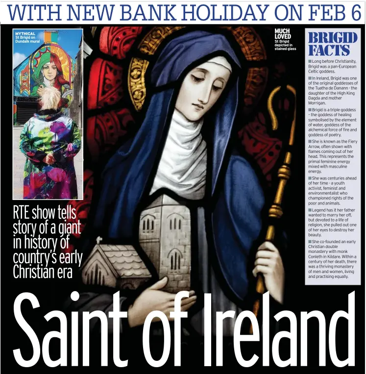  ?? ?? MYTHICAL
St Brigid on Dundalk mural
MUCH LOVED
St Brigid depicted in stained glass