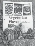  ?? CAROL DEPTOLLA/MILWAUKEE JOURNAL SENTINEL ?? “Vegetarian Flavors With Alamelu” is the latest cookbook by Milwaukee author and PBS Create cooking show host Alamelu Vairavan.