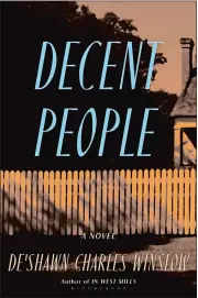  ?? ?? “Decent People”
By De’Shawn Charles Winslow Bloomsbury. 260 pp. $28