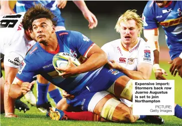  ?? PICTURE: Getty Images ?? Expensive import: Stormers back row Juarno Augustus is set to join Northampto­n