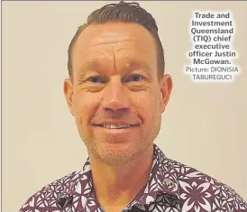  ?? Picture: DIONISIA TABUREGUCI ?? Trade and Investment Queensland (TIQ) chief executive officer Justin McGowan.