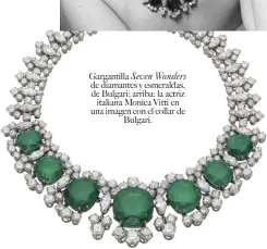  ??  ?? Gargantill­a Seven Wonders de diamantes y esmeraldas, de Bulgari; arriba: la actrizital­iana Monica Vitti en una imagen con el collar deBulgari.