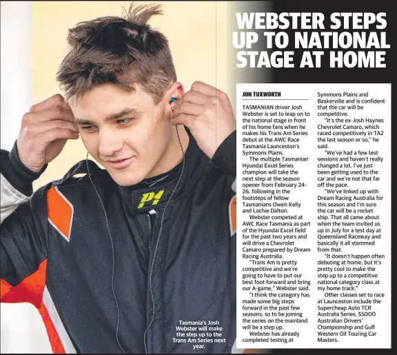  ?? ?? Tasmania's Josh Webster will make the step up to the Trans Am Series next year.