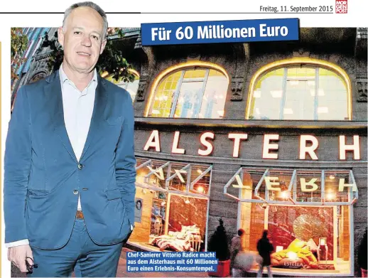 ??  ?? Chef-Sanierer Vittorio Radice macht aus dem Alsterhaus mit 60 Millionen Euro einen Erlebnis- Konsumtemp­el.