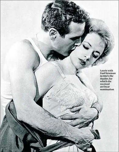  ??  ?? Laurie with Paul Newman in 1961’s The Hustler, for which she received an Oscar nomination