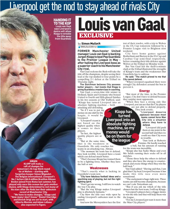  ??  ?? HANDING IT TO THE KOPLouis van Gaal says Liverpool’s desire will allow Klopp to wrestlethe title away from Guardiola