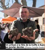  ?? (Photos Camille Dodet) ?? Un artisan à la fête de la truffe à Aups en janvier dernier.