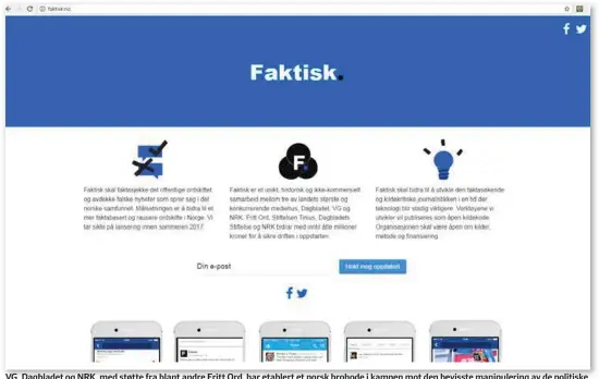  ?? FAKSIMILE: FAKTISK.NO ?? VG, Dagbladet og NRK, med støtte fra blant andre Fritt Ord, har etablert et norsk brohode i kampen mot den bevisste manipuleri­ng av de politiske prosessene og den offentlige samtalen, opplyser innleggsfo­rfatteren.