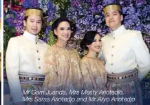  ??  ?? Mr Garri Juanda, Mrs Mesty Ariotedjo, Mrs Saras Ariotedjo and Mr Aryo Ariotedjo