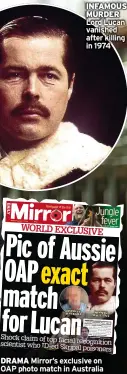  ?? ?? INFAMOUS MURDER Lord Lucan vanished after killing in 1974
Shock claim of top facial scientist recognitio­n who Id-ed Skripal poisoners Mirror’s exclusive on OAP photo match in Australia