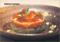  ??  ?? Salmon tartare.