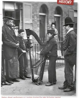  ??  ?? Italian street performers in London during the late Victorian period