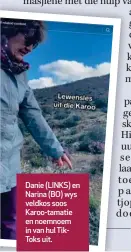  ?? ?? Danie (LINKS) en Narina (BO) wys veldkos soos Karoo-tamatie en noemnoem in van hul TikToks uit.