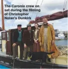  ??  ?? The Caronia crew on set during the filming of Christophe­r Nolan’s Dunkirk