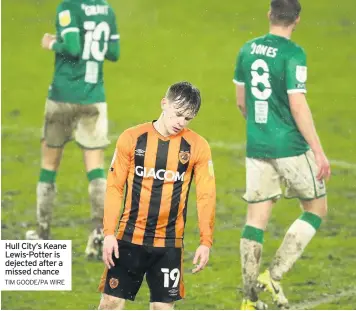  ?? TIM GOODE/PA WIRE ?? Hull City’s Keane Lewis-potter is dejected after a missed chance