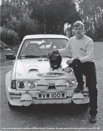  ??  ?? In the year following his crowning as World Drivers’ Champion, Ari spent much of his time testing the Escort RS1700T.