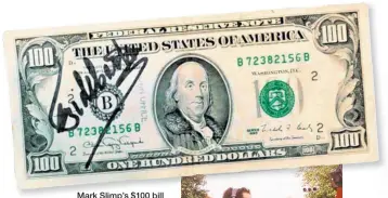  ??  ?? Mark Slimp’s $100 bill signed by Fidel Castro.