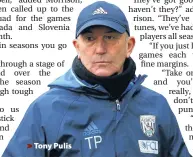  ??  ?? > Tony Pulis