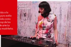  ??  ?? Patricia Rezai, DJ Visual Sister.