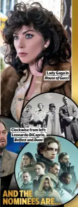  ?? ?? CLOCKWISE FROM LEFT: LEONARDO DICAPRIO,
Belfast AND Dune
LADY GAGA IN
House of Gucci