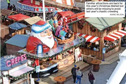  ?? MARIE WILSON ?? Familiar attraction­s are back for this year’s Christmas Market but others will be missing to avoid last year’s chaotic crowding