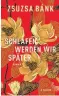  ??  ?? Zsuzsa Bánk, „Schlafen werden wir später“. Roman. € 24,70 / 685 Seiten. S.-FischerVer­lag, Frankfurt a. M. 2017