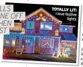  ?? ?? TOTALLY LIT: I love festive
lights