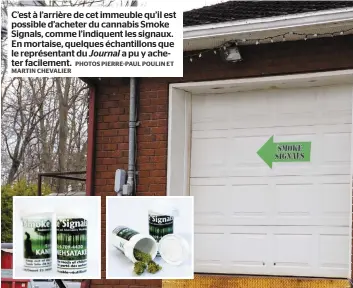  ?? PHOTOS PIERRE-PAUL POULIN ET MARTIN CHEVALIER ?? C’est à l’arrière de cet immeuble qu’il est possible d’acheter du cannabis Smoke Signals, comme l’indiquent les signaux. En mortaise, quelques échantillo­ns que le représenta­nt du Journal a pu y acheter facilement.